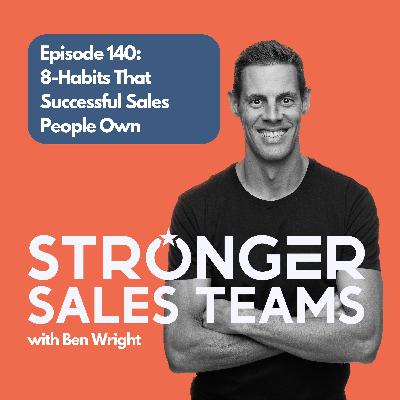 Episode 140: 8-Habits that Successful Sales People Own Episode 140: 8-Habits that Successful Sales People Own
