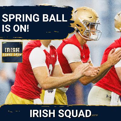 IRISH SQUAD SHOW: Notre Dame KICKS OFF spring ball, what are the biggest questions around the Irish?