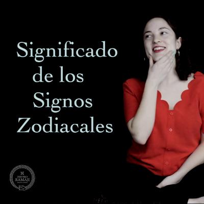 Significado de los Signos Zodiacales ⎮ Astrología