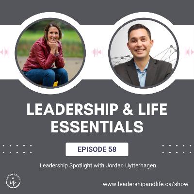 Leadership and Life Essentials: Spotlight - Jordan Uytterhagen