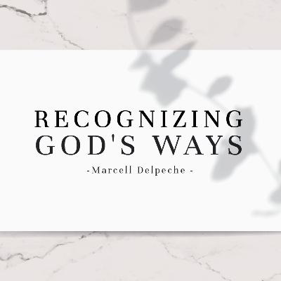 Recognizing God's Ways -Marcell Delpeche - 11 December 2022