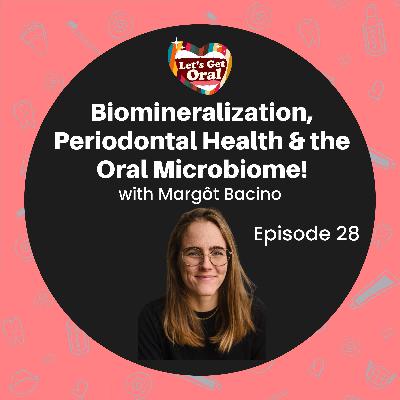 Tooth Mineralization, Periodontal Health & the Oral Microbiome with Margôt Bacino! Tooth Mineralization, Periodontal Health & the Oral Microbiome with Margôt Bacino!