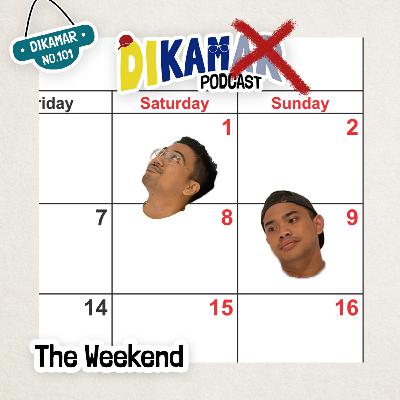DIKAMAR No. 101: THE WEEKEND