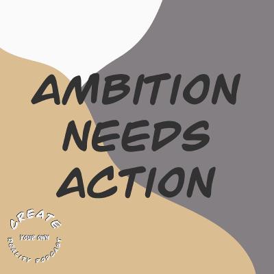 Ambition Needs Action Ambition Needs Action