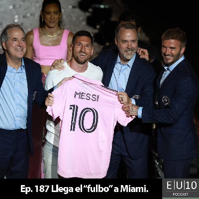 Ep. 187 Llega el "fulbo" a Miami.