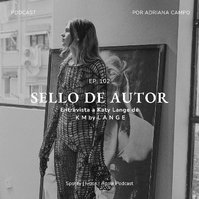 102. ENTREVISTA | Katy Lange de KM BY LANGE