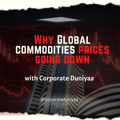 Why Global Commodities prices falling down?