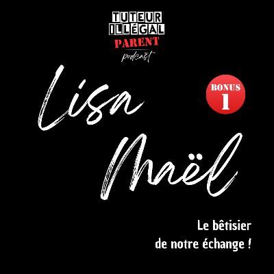 Lisa et Maël : Le bêtisier de notre échange !