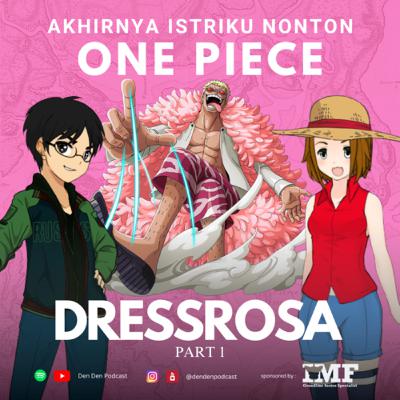 Kirain Bakal Dragging, Ternyata Seru Banget! | Akhirnya Istriku Nonton One Piece Dressrosa part 1