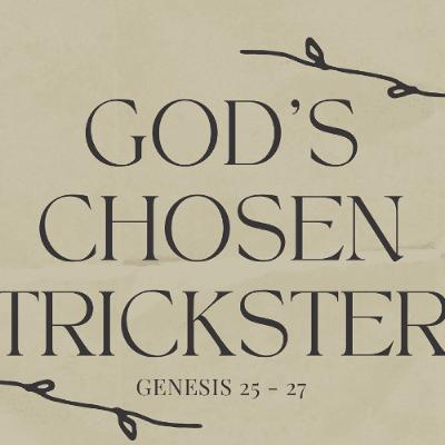 3-1-26 God's Chosen Trickster - Andrew Fulton