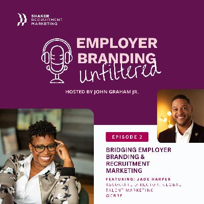 Employer Branding Unfiltered: S01 - Ep.2 - Jade Harper