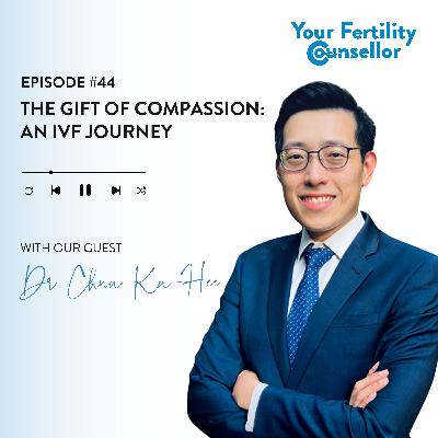 EP #44 - The Gift of Compassion: An IVF Journey