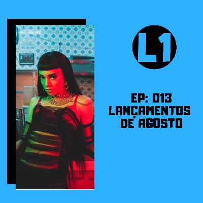 EP: 013 - Lançamentos de Agosto