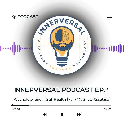 Episode 1: Psychology and... Gut Health [with Matthew Kasabian]