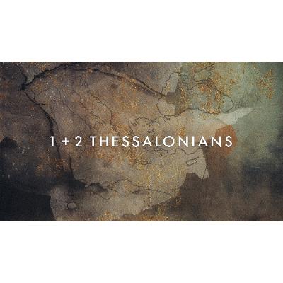 1 + 2 Thessalonians - How to Stay Steady in a Shaky World