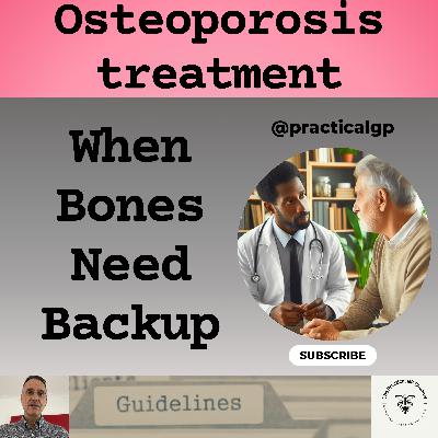 Podcast - Osteoporosis Treatment: When Bones Need Backup