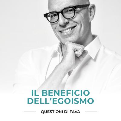 EP 167 | Il beneficio dell'egoismo