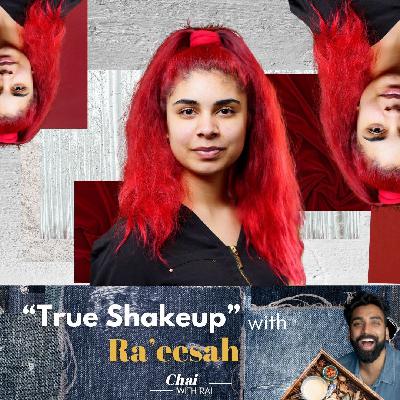 “True Shakeup” w/ Ra'eesah “True Shakeup” w/ Ra'eesah