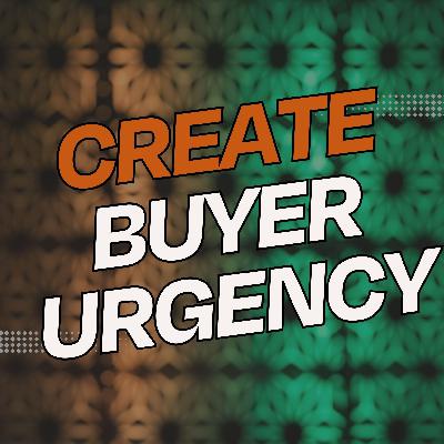 How to Move Buyers Forward in Any Market - Creating Urgency in a Non-Urgent Market