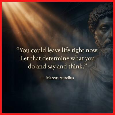 You Could Leave Life Today. What Would You Do Differently?