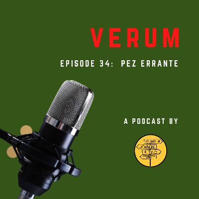 Verum With Pez Errante Episodio 34