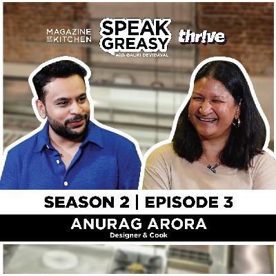Speak Greasy with Gauri Devidayal & Anurag Arora | Ep 2.3 | From Photoshop to Pork Chops