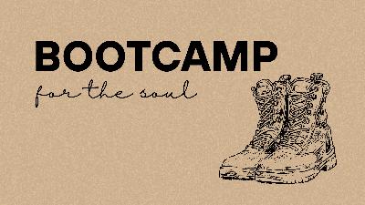 Bootcamp for the Soul Part 1 (Audio)