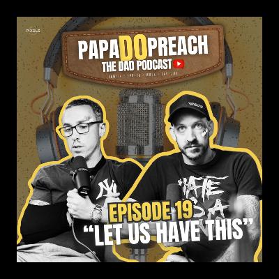 EPISODE 19: "LET US HAVE THIS"
