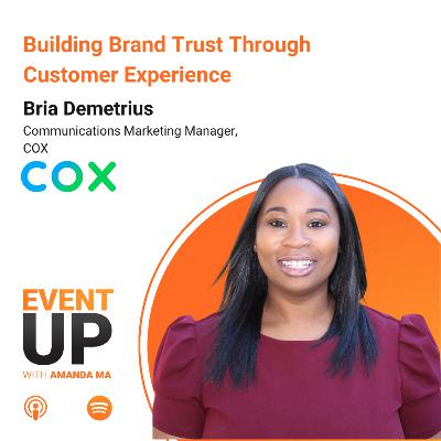 113. Building Brand Trust Through Customer Experience with Bria Demetrius at Cox Communications 113. Building Brand Trust Through Customer Experience with Bria Demetrius at Cox Communications