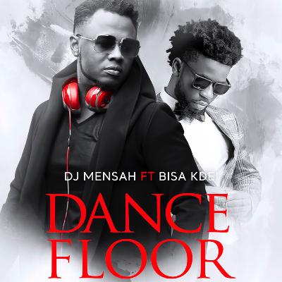 Dance Floor - Dj Mensah Ft Bisa