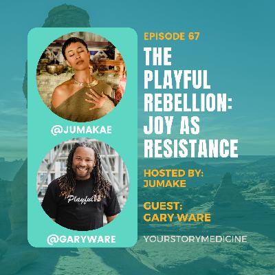 The Playful Rebellion: Joy as Resistance with Gary Ware