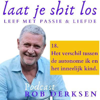 18, Onderscheid maken tussen de autonome Ik en het verwonde innerlijk kind