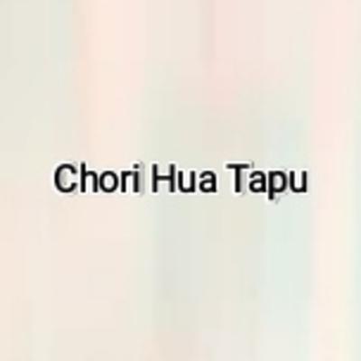 Chori Hua Tapu