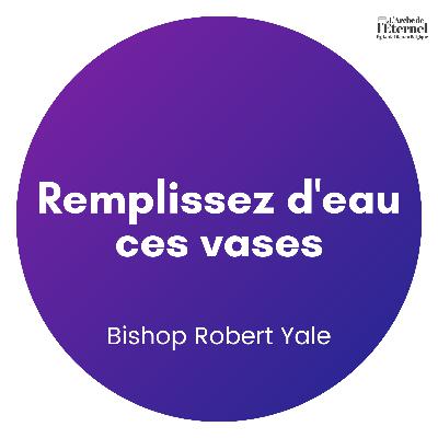 Remplissez d'eau ces vases — Bishop Robert Yale