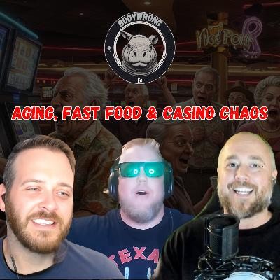 Aging, Fast Food & Casino Chaos