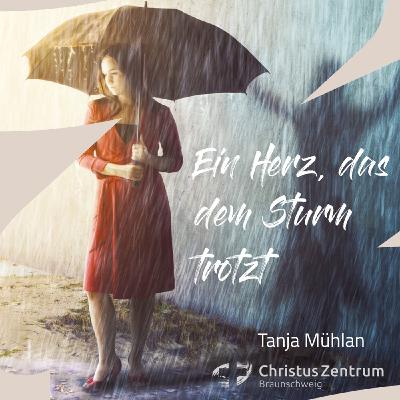 19.10.25 | Ein Herz, das dem Sturm trotzt | Tanja Mühlan