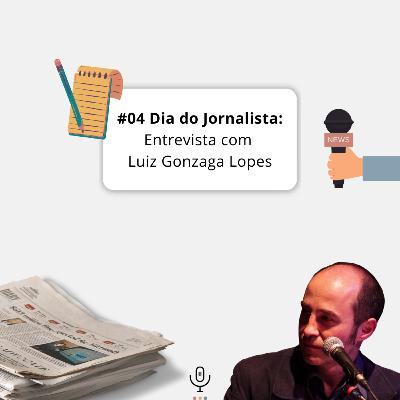 #04 Dia do Jornalista: Entrevista com Luiz Gonzaga Lopes #04 Dia do Jornalista: Entrevista com Luiz Gonzaga Lopes