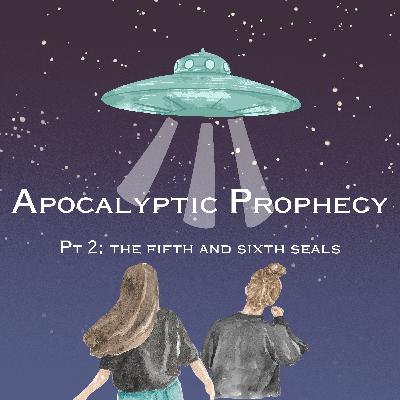 Are We Living the Apocalyptic Prophecy? Pt 2: The Fifth and Sixth Seals