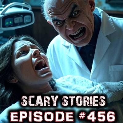EPISODE #456 - I think my dentist might be insane!
