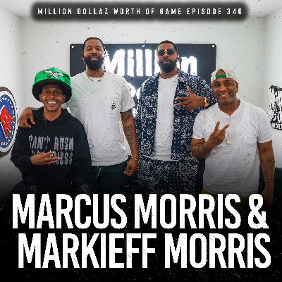 MARCUS MORRIS & MARKIEFE MORRIS: MILLION DOLLAZ WORTH OF GAME EPISODE 340