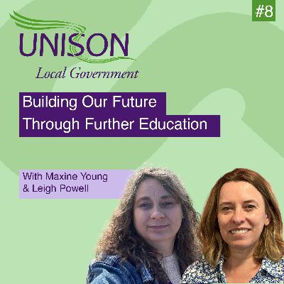 Building Our Future Through Further Education with Maxine Young & Leigh Powell #S1E8