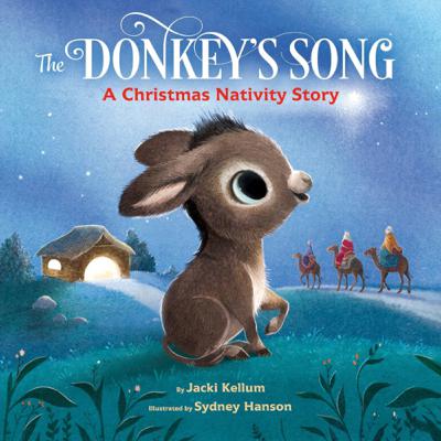 The Donkey’s Song: A Christmas Nativity Story - by Jacki Kellum