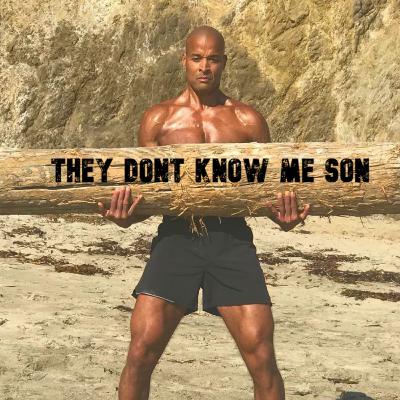 David Goggins - "They Don't Know Me Son!" (No music)