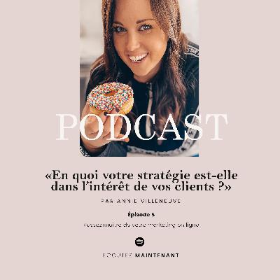En quoi votre stratégie est-elle dans l'intérêt de vos clients ?