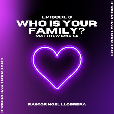 Who Is Your Family? Who Is Your Family?