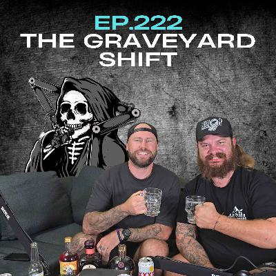 Ep.222 - The Graveyard Shift