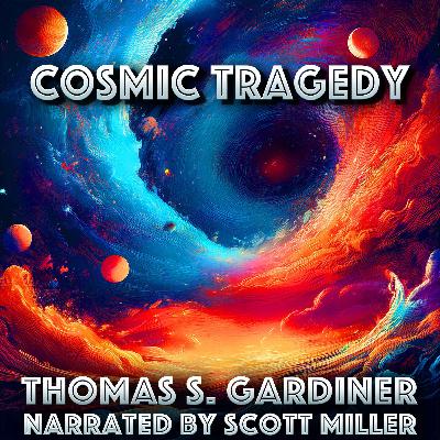 Cosmic Tragedy by Thomas S. Gardiner
