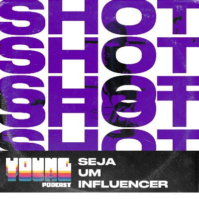 SHOT // Seja um influencer