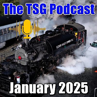 Episode 85: TSG Multimedia Podcast January 2025 All Things Trains