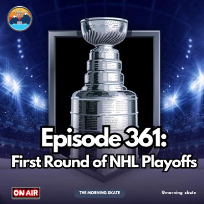 Episode 361: The First Round of Playoffs